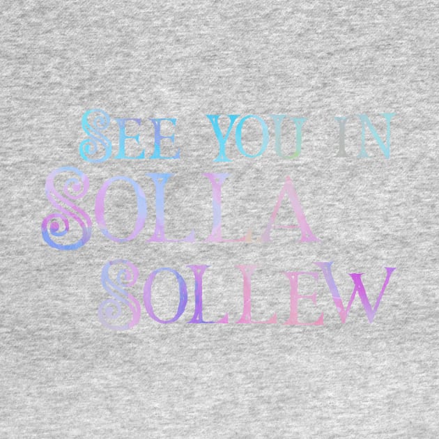 See you in Solla Sollew by TheatreThoughts